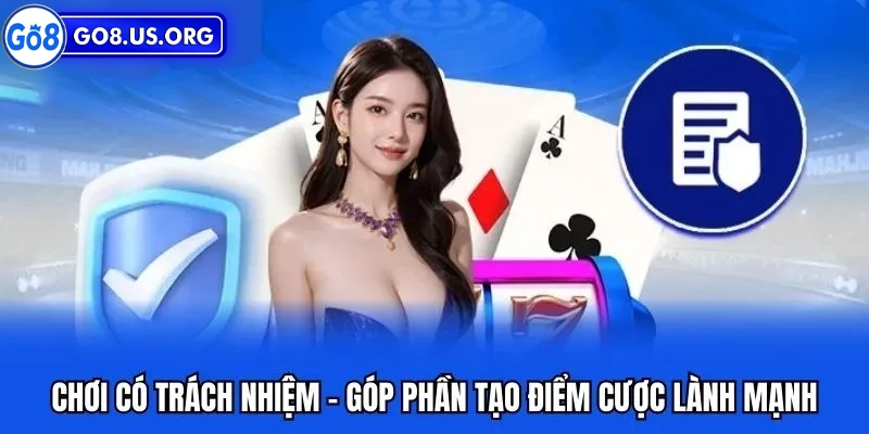 Chơi có trách nhiệm Go8 góp phần cá cược lành mạnh